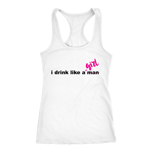 I Drink Like a Girl Tank - White